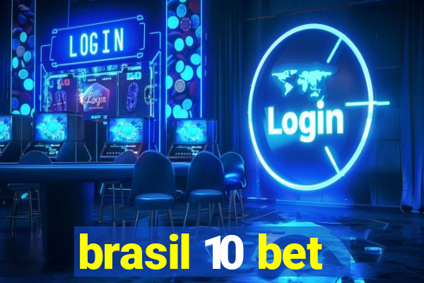 brasil 10 bet